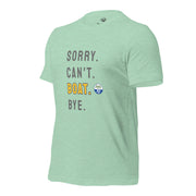 Sorry. Can't. BOAT. Bye. Tee