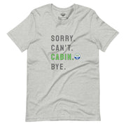 Sorry. Can't. CABIN. Bye. Tee