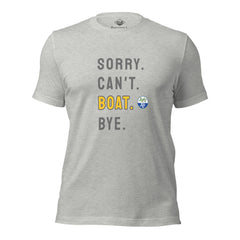 Sorry. Can't. BOAT. Bye. Tee