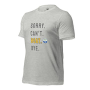 Sorry. Can't. BOAT. Bye. Tee
