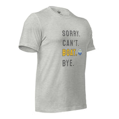 Sorry. Can't. BOAT. Bye. Tee