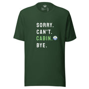 Sorry. Can't. CABIN. Bye. Tee