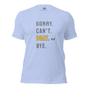 Sorry. Can't. BOAT. Bye. Tee