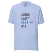 Sorry. Can't. LAKE. Bye. Tee
