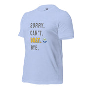 Sorry. Can't. BOAT. Bye. Tee