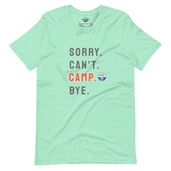 Sorry. Can't. CAMP. Bye. Tee