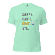 Sorry. Can't. BOAT. Bye. Tee