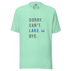 Sorry. Can't. LAKE. Bye. Tee