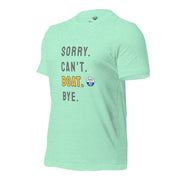 Sorry. Can't. BOAT. Bye. Tee