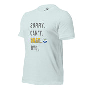 Sorry. Can't. BOAT. Bye. Tee