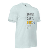 Sorry. Can't. BOAT. Bye. Tee
