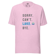 Sorry. Can't. LAKE. Bye. Tee