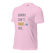 Sorry. Can't. BOAT. Bye. Tee