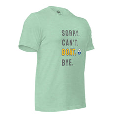 Sorry. Can't. BOAT. Bye. Tee