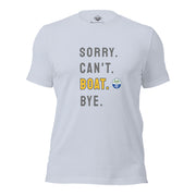 Sorry. Can't. BOAT. Bye. Tee