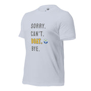 Sorry. Can't. BOAT. Bye. Tee