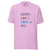 Sorry. Can't. LAKE. Bye. Tee
