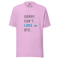 Sorry. Can't. LAKE. Bye. Tee