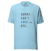 Sorry. Can't. LAKE. Bye. Tee