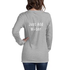 Just Add Water - Long Sleeve